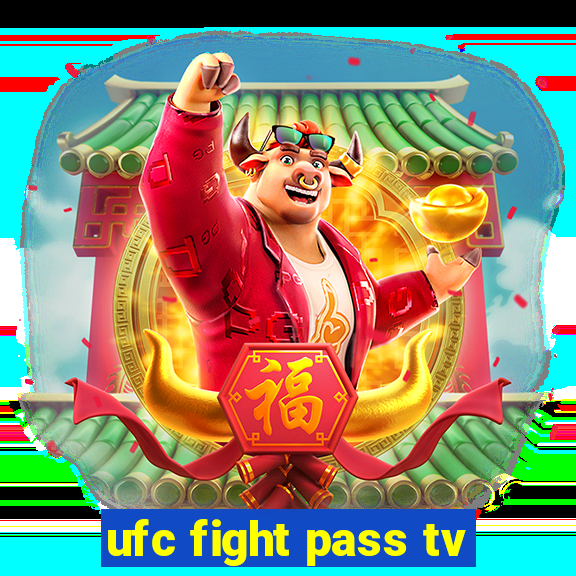 ufc fight pass tv